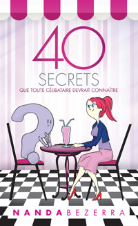 40 secrets que toute célibataire devrait connaître - Nanda Bezerra - ebook