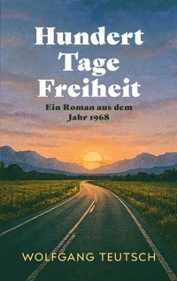 Hundert Tage Freiheit - Wolfgang Teutsch - ebook