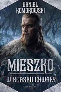 Mieszko W blasku chwały - Daniel Komorowski  - książka