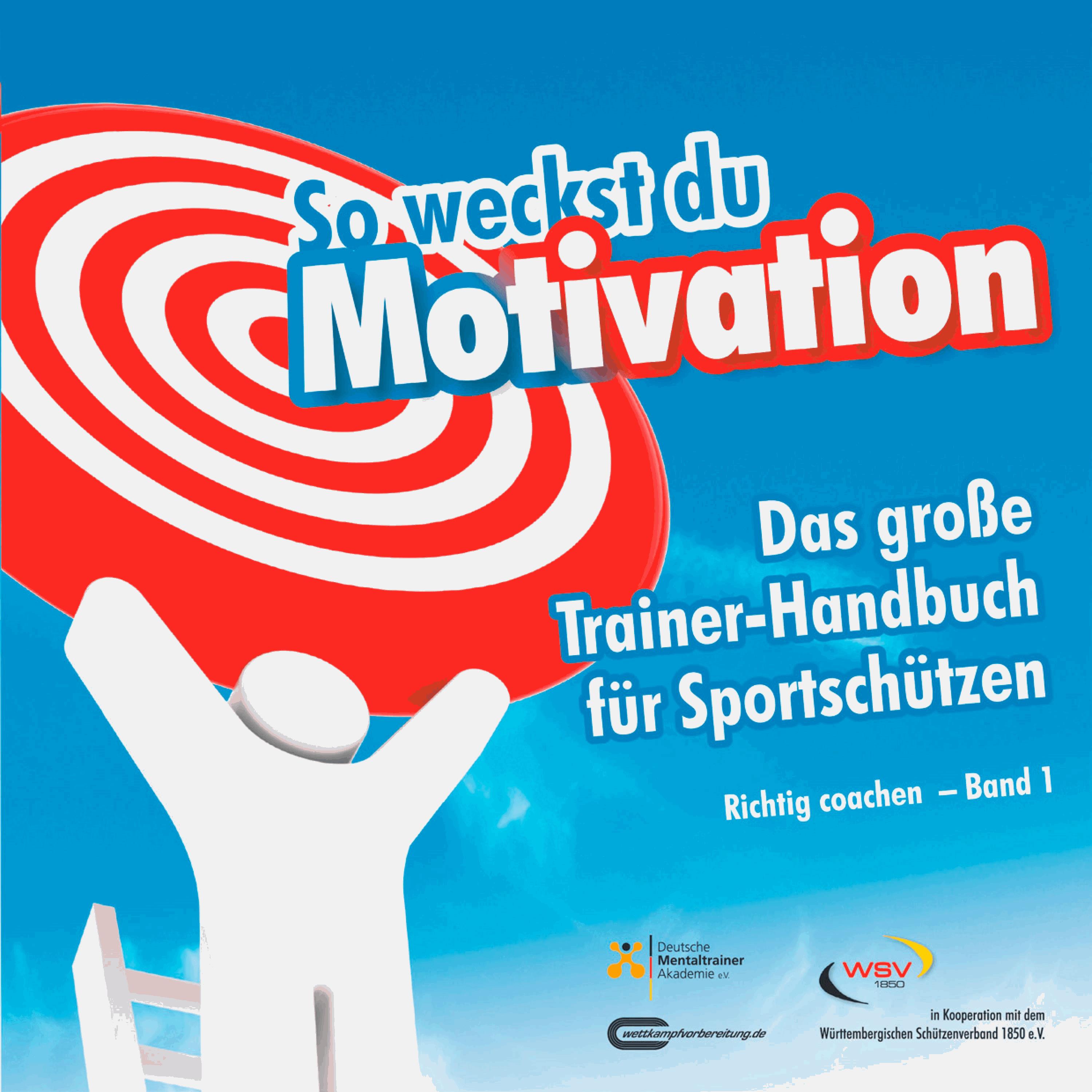 So weckst du Motivation. Das große Trainer-Handbuch für Sportschützen