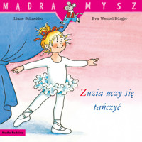 Mądra Mysz. Zuzia uczy się tańczyć - Liane Schneider, Eva Wencel Burger - książka