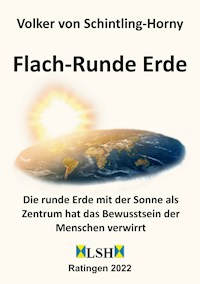 Flach-Runde Erde - Volker von Schintling-Horny - ebook