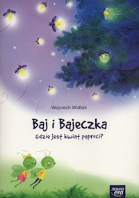 Baj i Bajeczka Gdzie jest kwiat paproci? - Widłak Wojciech - książka