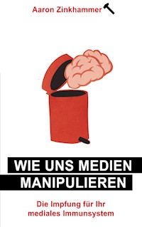 Wie uns Medien manipulieren - Aaron Zinkhammer - ebook
