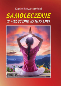Samoleczenie w Medycynie Naturalnej - Nowotczyński Daniel - książka