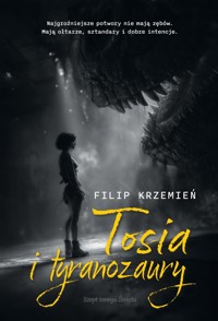 Tosia i tyranozaury - Filip Krzemień - ebook + książka