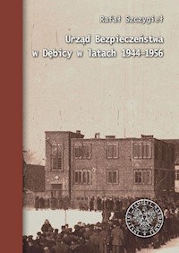Urząd Bezpieczeństwa w Dębicy w latach 1944-1956 - Szczygieł Rafał - książka
