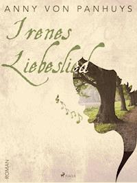 Irenes Liebeslied - Anny von Panhuys - ebook