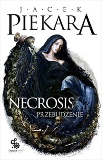 Necrosis. Przebudzenie - Jacek Piekara - ebook + książka