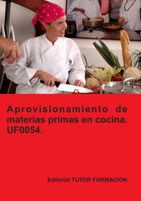 Aprovisionamiento De Materias Primas En Cocina. Uf0054. - Ambrosio Carrón Sánchez - ebook