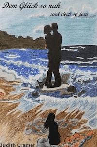 Dem Glück so nah und doch so fern - Judith Cramer - ebook