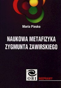 Naukowa metafizyka Zygmunta Zawirskiego - Piesko Maria - książka