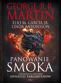 Panowanie smoka. Ilustrowana historia dynastii Targaryenów. Tom 1 - Elio M. Garcia, Linda Antonsso, George R.R. Martin, Jr. - książka