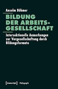Bildung der Arbeitsgesellschaft - Anselm Böhmer - ebook