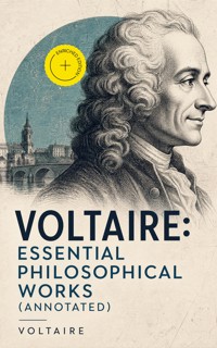 Voltaire: Essential Philosophical Works (Annotated) - Voltaire - ebook
