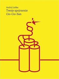 Twoje spojrzenie Cio-Cio-San - Andrij Lubka - książka