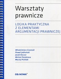 Warsztaty prawnicze Logika praktyczna z elementami argumentacji prawniczej - Gromski Włodzimierz, Jabłoński Paweł, Kaczor Jacek, Paździora Michał, Pichlak Maciej - książka