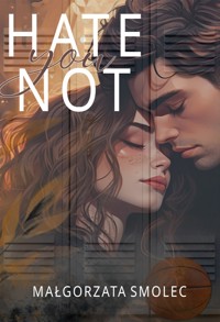 HATE YOU NOT - Małgorzata Smolec - ebook