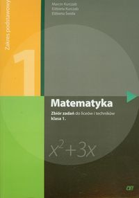 Matematyka 1 Zbiór zadań Zakres podstawowy - Kurczab Marcin, Kurczab Elżbieta, Świda Elżbieta - książka