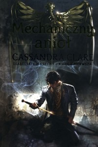 Mechaniczny Anioł Tom 1 - Cassandra Clare - książka