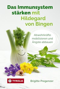 Das Immunsystem stärken mit Hildegard von Bingen - Pregenzer Brigitte - ebook