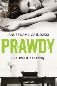 Prawdy. Człowiek z blizną - Janusz Kamil Gajdemski - ebook