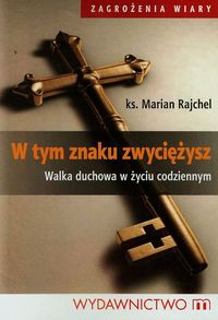 W tym znaku zwyciężysz - Rajchel Marian - książka
