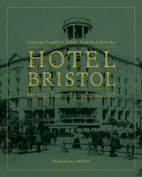 Hotel Bristol  Na rogu historii i codzienności - Toeplitz-Cieślak Faustyna, Żukowska Izabela - książka