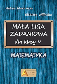 Mała liga zadaniowa dla klasy 5 Matematyka - Murawska Halina, Wilińska Elżbieta - książka