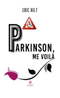 Parkinson, me voilà - Eric Hilt - ebook