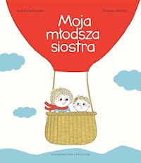 Moja młodsza siostra - Desbordes Astrid, Martin Pauline - książka