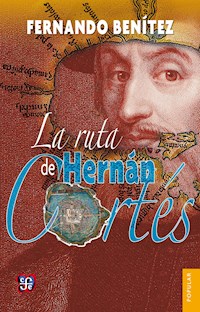 La ruta de Hernán Cortés - Fernando Benítez - ebook