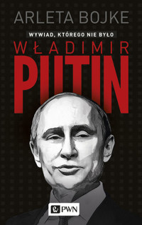 Władimir Putin. Wywiad, którego nie było - Arleta Bojke - książka