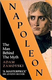 Napoleon The Man Behind The Myth - Adam Zamoyski - książka