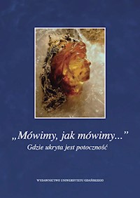 Mówimy jak mówimy... Gdzie ukryta jest potoczność -  - książka