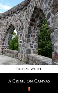 A Crime on Canvas - Fred M White - ebook