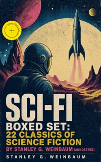 SCI-FI Boxed Set: 22 Classics of Science Fiction by Stanley G. Weinbaum (Annotated) - Stanley G. Weinbaum - ebook