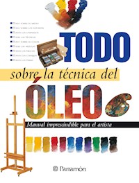 Todo sobre la técnica del óleo - Equipo Parramón Paidotribo - ebook