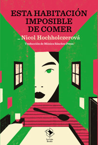 Esta habitación imposible de comer - Nicol Hochholczerová - ebook