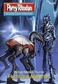 Perry Rhodan 2777: Flucht aus Allerorten - Michael Marcus Thurner - ebook