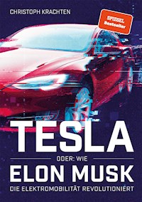 Tesla oder: Wie Elon Musk die Elektromobilität revolutioniert - Christoph Krachten - ebook