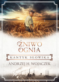 Kantyk słowika. Żniwo Ognia. Tom 3 - Andrzej H. Wojaczek - książka