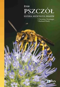 Życie pszczół Historia niezwykłych owadów - Grozinger Christina, Patch Harland - książka