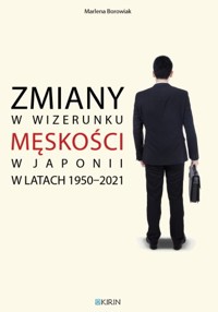 Zmiany w wizerunku męskości w Japonii w latach 1950–2021 - Borowiak Marlena - ebook