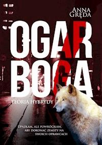 Ogar Boga. Teoria hybrydy - Anna Gręda - ebook