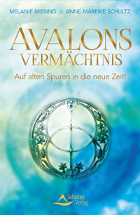 Avalons Vermächtnis - Melanie/Schultz, Anne-Mareike Missing - ebook