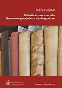 Bibliotheksverzeichnis der Mennonitengemeinde zu Hamburg Altona - Dennis L. Slabaugh - ebook