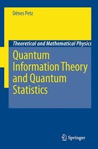 Quantum Information Theory and Quantum Statistics - Dénes Petz - ebook
