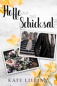 Hoffe auf das Schicksal - Kate Lillian - ebook
