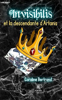 Invisibilis et la descendante d’Artanis - Coraline Bertrand - ebook